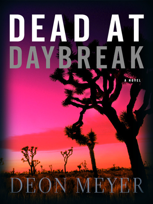 Title details for Dead at Daybreak by Deon Meyer - Available